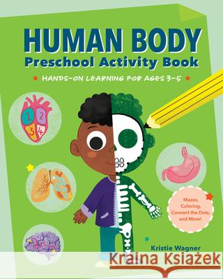 Human Body Preschool Activity Book: Hands-On Learning for Ages 3 to 5 Kristie Wagner 9781638073291 Rockridge Press - książka