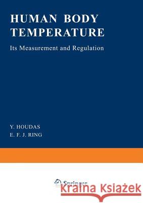 Human Body Temperature: Its Measurement and Regulation Houdas, Y. 9781489903471 Springer - książka