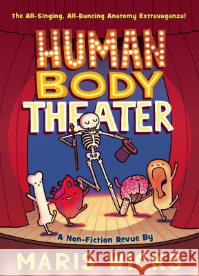 Human Body Theater: A Non-Fiction Revue Maris Wicks 9781596439290 First Second - książka