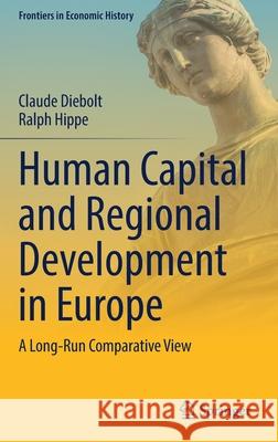 Human Capital and Regional Development in Europe: A Long-Run Comparative View Diebolt, Claude 9783030908577 Springer International Publishing - książka