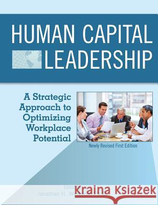 Human Capital Leadership: A Strategic Approach to Optimizing Workplace Potential Jonathan H. Westover 9781634871006 Cognella Academic Publishing - książka