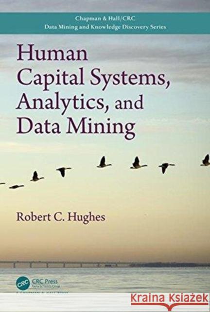 Human Capital Systems, Analytics, and Data Mining Robert C. Hughes 9781498764780 CRC Press - książka