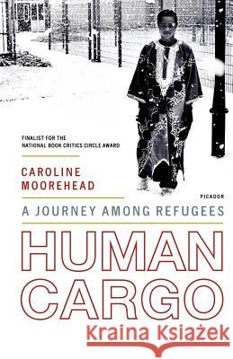 Human Cargo: A Journey Among Refugees Caroline Moorehead 9780312425616 Picador USA - książka