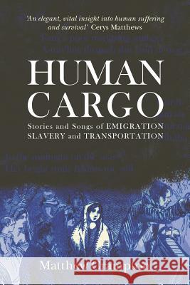 Human Cargo: Stories and Songs of Emigration, Slavery and Transportation Matthew Crampton 9780956136121 Muddler Books - książka