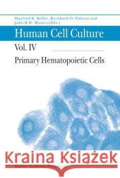 Human Cell Culture: Primary Hematopoietic Cells F. Koller, Bernhard Ø Palsson, John Masters 9789048152643 Springer - książka