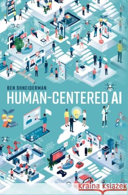 Human-Centered AI Ben (Emeritus Distinguished University Professor, Emeritus Distinguished University Professor, University of Maryland) S 9780198945345 Oxford University Press - książka
