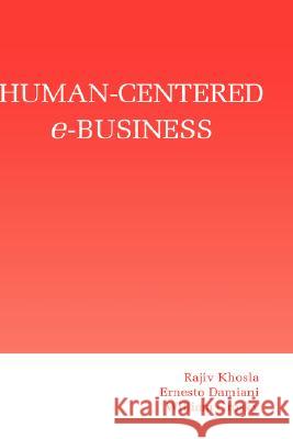 Human-Centered E-Business Khosla, Rajiv 9781402074424 Kluwer Academic Publishers - książka