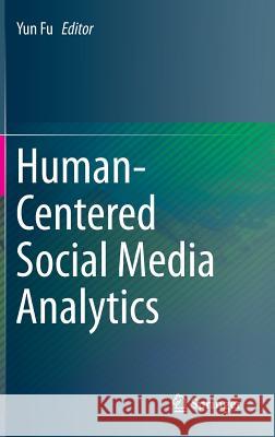 Human-Centered Social Media Analytics Yun Fu 9783319054902 Springer - książka