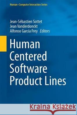 Human Centered Software Product Lines Jean-Sebastien Sottet Jean Vanderdonckt Alfonso Garci 9783319609454 Springer - książka