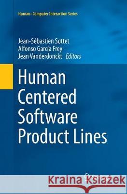 Human Centered Software Product Lines Jean-Sebastien Sottet Alfonso Garci Jean Vanderdonckt 9783319869650 Springer - książka