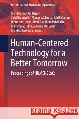 Human-Centered Technology for a Better Tomorrow: Proceedings of Humens 2021 Mohd Hasnun Arif Hassan Zulkifli Ahma Mohamad Zairi Baharom 9789811641145 Springer - książka