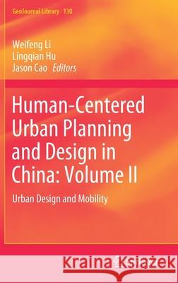 Human-Centered Urban Planning and Design in China: Volume II: Urban Design and Mobility Weifeng Li Lingqian Hu Jason Cao 9783030838591 Springer - książka