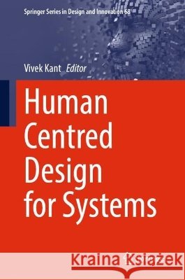 Human Centred Design for Systems Vivek Kant 9783032303752 Springer - książka