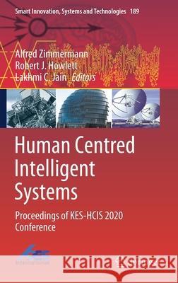 Human Centred Intelligent Systems: Proceedings of Kes-Hcis 2020 Conference Zimmermann, Alfred 9789811557835 Springer - książka