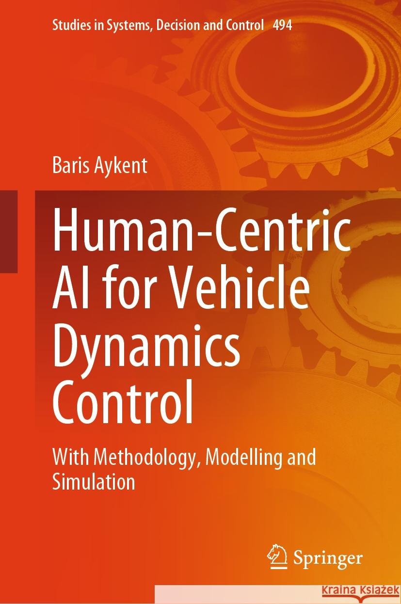 Human-Centric AI for Vehicle Dynamics Control: With Methodology, Modelling and Simulation Baris Aykent 9783031856884 Springer - książka