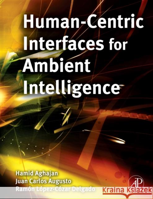 Human-Centric Interfaces for Ambient Intelligence Hamid Aghajan 9780123747082  - książka