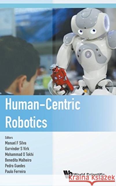 Human-Centric Robotics - Proceedings of the 20th International Conference Clawar 2017 Manuel F. Silva Mohammad Osman Tokhi Gurvinder S. Virk 9789813231030 World Scientific Publishing Company - książka