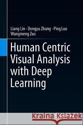 Human Centric Visual Analysis with Deep Learning Liang Lin Ping Luo Wangmeng Zuo 9789811323867 Springer - książka