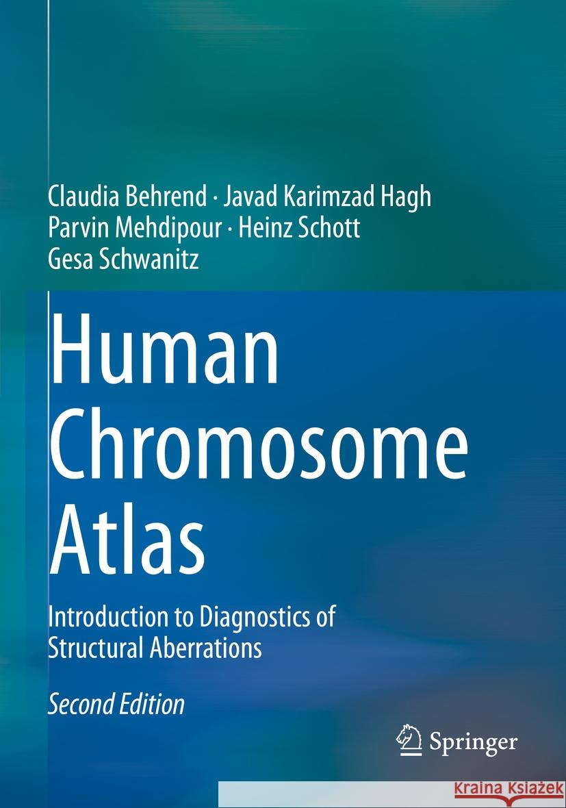 Human Chromosome Atlas: Introduction to Diagnostics of Structural Aberrations Claudia Behrend Javad Karimza Parvin Mehdipour 9783031105906 Springer - książka
