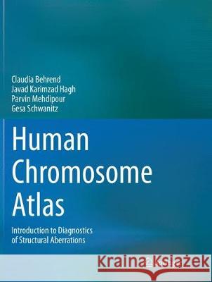Human Chromosome Atlas: Introduction to Diagnostics of Structural Aberrations Behrend, Claudia 9783319853178 Springer - książka
