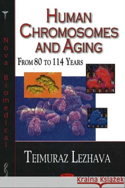 Human Chromosomes & Aging: From 80 to 114 Years Teimuraz Lezhava 9781600210433 Nova Science Publishers Inc - książka