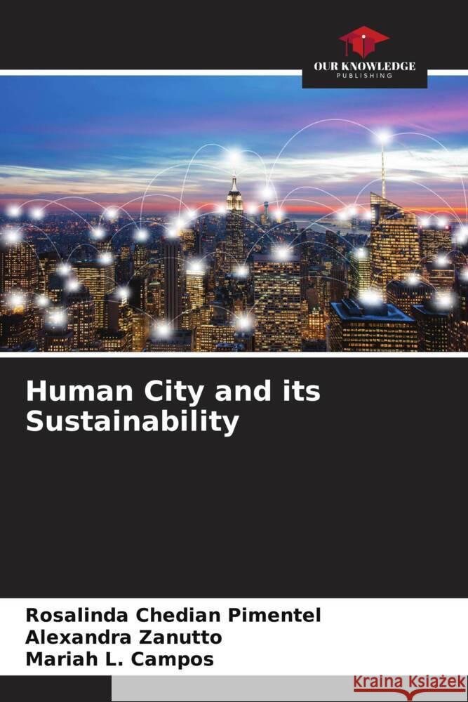 Human City and its Sustainability Rosalinda Chedian Pimentel Alexandra Zanutto Mariah L. Campos 9786207204663 Our Knowledge Publishing - książka