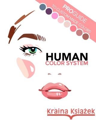 Human Color System: Pro-guide to custom made colors Øien, Stephan Ulvund 9781714045693 Blurb - książka