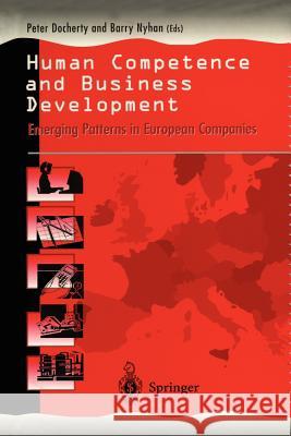 Human Competence and Business Development: Emerging Patterns in European Companies Docherty, Peter 9783540199724 Springer - książka