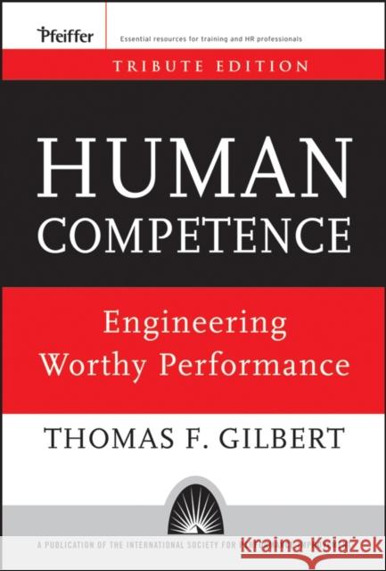 Human Competence: Engineering Worthy Performance Gilbert, Thomas F. 9780787996154 Pfeiffer & Company - książka