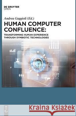 Human Computer Confluence: Transforming Human Experience Through Symbiotic Technologies Gaggioli, Andrea 9783110471120 de Gruyter Open - książka