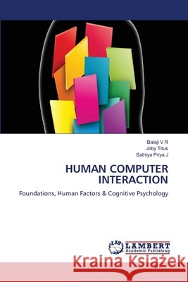 Human Computer Interaction Balaji V. R. Joby Titus Sathiya Priya J 9786209959530 LAP Lambert Academic Publishing - książka