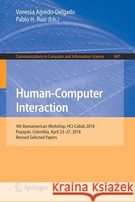 Human-Computer Interaction: 4th Iberoamerican Workshop, Hci-Collab 2018, Popayán, Colombia, April 23-27, 2018, Revised Selected Papers Agredo-Delgado, Vanessa 9783030052690 Springer - książka