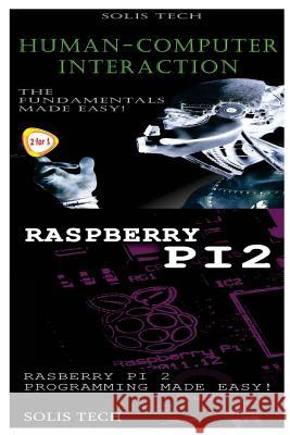 Human-Computer Interaction & Raspberry Pi 2 Solis Tech 9781523867103 Createspace Independent Publishing Platform - książka