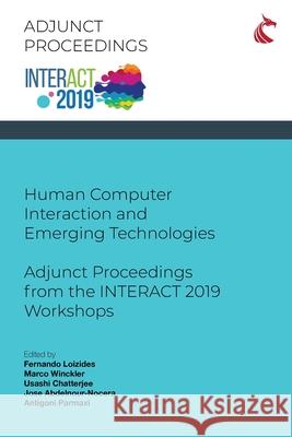 Human Computer Interaction and Emerging Technologies: Adjunct Proceedings from the INTERACT 2019 Workshops Fernando Loizides Marco Winckler Usashi Chatterjee 9781911653097 Ubiquity Press (Cardiff University Press) - książka