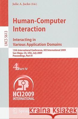 Human-Computer Interaction. Interacting in Various Application Domains: 13th International Conference, Hci International 2009, San Diego, Ca, Usa, Jul Jacko, Julie A. 9783642025822 Springer - książka