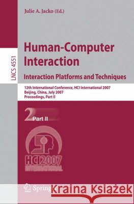 Human-Computer Interaction: Interaction Platforms and Techniques Jacko, Julie A. 9783540731061 Springer - książka