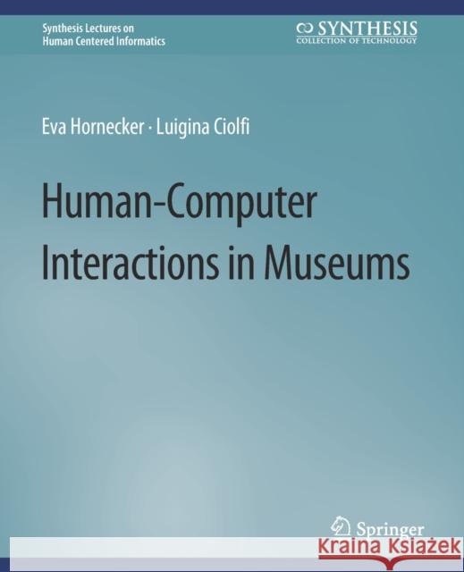 Human-Computer Interactions in Museums Eva Hornecker Luigina Ciolfi  9783031010972 Springer International Publishing AG - książka