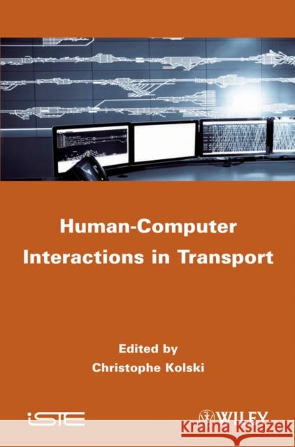 Human-Computer Interactions in Transport Christophe Kolski 9781848212794 Wiley-Iste - książka