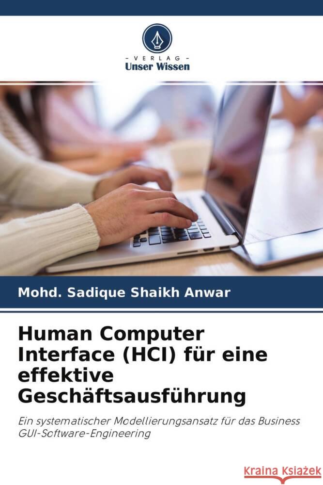 Human Computer Interface (HCI) für eine effektive Geschäftsausführung Shaikh Anwar, Mohd. Sadique 9786202953993 Verlag Unser Wissen - książka