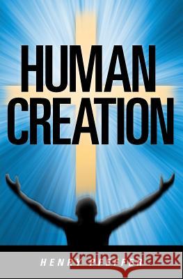 Human Creation Henry Pfeffer 9781461118091 Createspace - książka