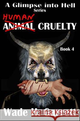 Human Cruelty Wade H. Garrett 9781539410713 Createspace Independent Publishing Platform - książka