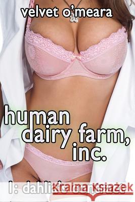 Human Dairy Farm, Inc. - #1 - Dahlia's Contract Velvet O'Meara 9781490558585 Createspace - książka