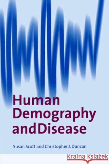 Human Demography and Disease Susan Scott C. J. Duncan Christopher J. Duncan 9780521017695 Cambridge University Press - książka