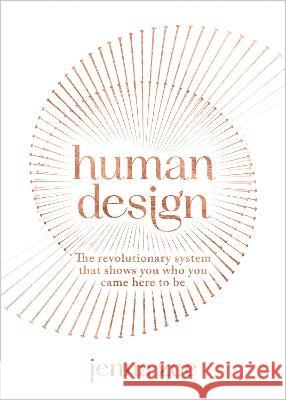 Human Design: The Revolutionary System That Shows You Who You Came Here to Be Jenna Zoe 9781401971199 Hay House UK Ltd - książka