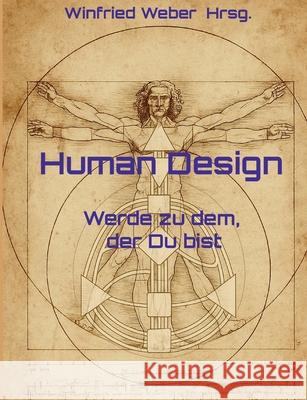 Human Design: Werde zu dem, der Du bist Winfried Weber 9783695199884 Bod - Books on Demand - książka