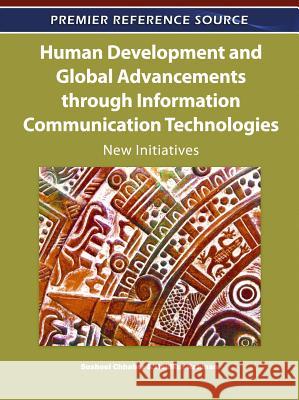 Human Development and Global Advancements through Information Communication Technologies: New Initiatives Chhabra, Susheel 9781609604974 Information Science Publishing - książka