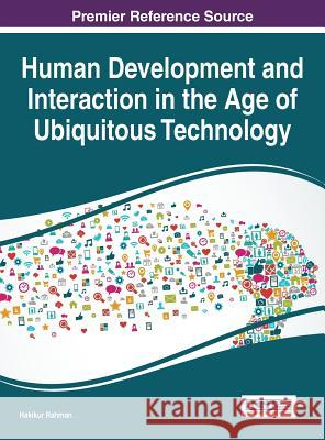 Human Development and Interaction in the Age of Ubiquitous Technology Hakikur Rahman 9781522505563 Information Science Reference - książka
