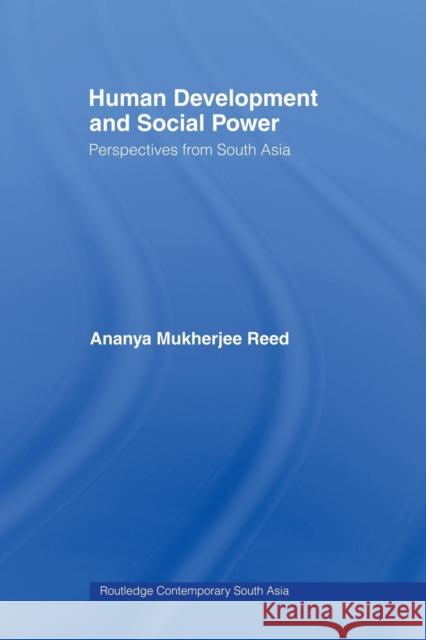 Human Development and Social Power: Perspectives from South Asia Reed, Ananya Mukherjee 9780415481311 Taylor & Francis - książka