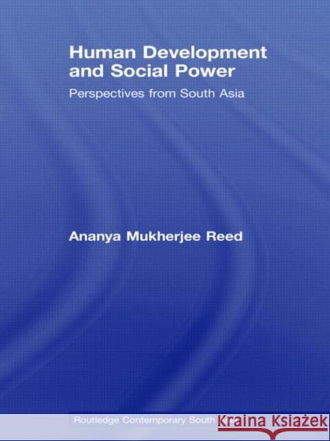 Human Development and Social Power: Perspectives from South Asia Reed, Ananya Mukherjee 9780415775526 Taylor & Francis - książka