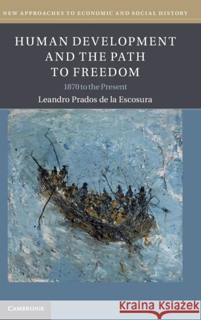 Human Development and the Path to Freedom: 1870 to the Present Leandro Prado 9781108477345 Cambridge University Press - książka